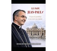 LE PAPE JEAN-PAUL Iᵉʳ: 33 jours de pontificat et une mort sans réponse