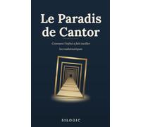 Le paradis de Cantor: Comment l’infini a fait vaciller les mathématiques (Le paradis de Cantor et la grammaire de l'infini)