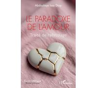 Le paradoxe de l'amour: Traité de rafistolage (Écrire l'Afrique)