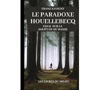 Le paradoxe Houellebecq: Essai sur la solitude de masse