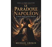 Le Paradoxe Napoléon: 1 (Le Paradoxe De l'Histoire)