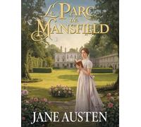 Le Parc de Mansfield, ou les Trois Cousines (Édition en français): Roman classique de la littérature anglaise - Amour, société et romance historique