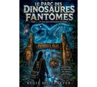 Le Parc des Dinosaures Fantômes Tome 1 - Le Parc des Dinosaures Fantômes: Bienvenue à Primalis Park. Les attractions sont mortes, mais elles bougent ... catastrophe, romance enemies to lovers ))