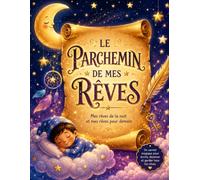 Le Parchemin de mes Rêves : Carnet de rêves et d'imagination pour enfants | Journal de rêves, coloriages magiques, défis créatifs et citations inspirantes | 120 pages grand format