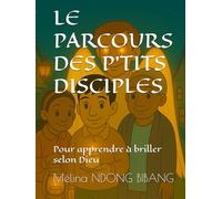 LE PARCOURS DES P'TITS DISCIPLES: Pour apprendre à briller selon Dieu