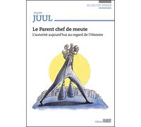 Le parent chef de meute: L'autorité aujourd'hui au regard de l'histoire