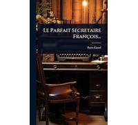 Le Parfait Secretaire François...