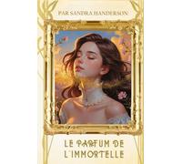 Le parfum de l'immortelle: Roman immersif et captivant pour adolescent et jeune adulte