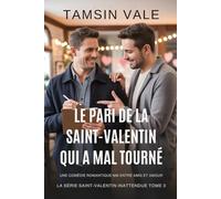 Le Pari de la Saint-Valentin Qui a Mal Tourné: Une Comédie Romantique MM Entre Amis et Amour: 3 (La série Saint-Valentin inattendue: Une comédie romantique MM contemporaine)