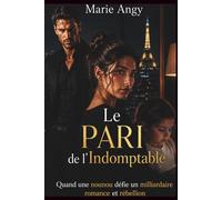 LE PARI DE L'INDOMPTABLE: Quand une nounou défie un milliardaire. Romance et rébellion.