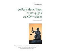 Le Paris criminel et judiciaire du XIXème siècle 2: IIème partie Arrondissements VIII à XX et banlieue: 3/5