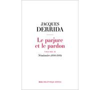 Le Parjure et le Pardon: volume II. Séminaire (1998-1999) (Bibliothèque Derrida)