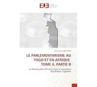 LE PARLEMENTARISME AU TOGO ET EN AFRIQUE TOME II, PARTIE B: La Municipalité Africaine dans la cinquième République Togolaise