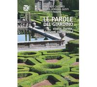 Le parole del giardino. Storia, forme, elementi compositivi (Architettura, urbanistica, ambiente)