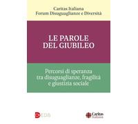 Le parole del Giubileo. Percorsi di speranza tra disuguaglianze, fragilità e giustizia sociale