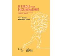 Le parole della discriminazione: sessismo, omofobia, razzismo, «childismo», abilismo