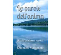 LE PAROLE DELL'ANIMA: piccolo quaderno poetico