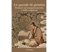 Le parole di gemito: Pensieri sul comportamento e sulla saggezza