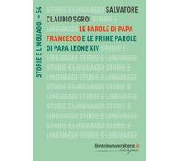Le parole di papa Francesco. E le prime parole di papa Leone XIV (Storie e linguaggi)