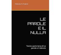 LE PAROLE E IL NULLA: Teoria: parte terza di Le parole e il silenzio
