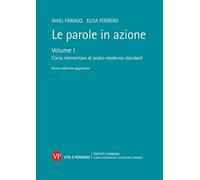 Le parole in azione. Nuova ediz. Con USB Flash Drive. Corso elementare di arabo moderno standard (Vol. 1) (Università/Ricerche/Scienze linguistiche e letterature straniere)