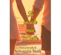 Le parole mai dette: Una storia che cambierà i cuori