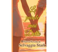 Le parole mai dette: Una storia che cambiera' i cuori