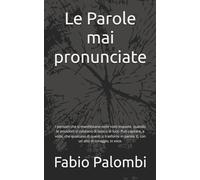 Le Parole mai pronunciate: I pensieri che si manifestano nelle notti inquiete, quando le emozioni si colorano di buio o di luce. Può capiatre, a ... parola. E, con un atto di coraggio, in voce.