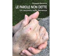 Le parole non dette. Un racconto sulla demenza (Fuoricollana)