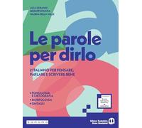 Le parole per dirlo. Ediz. Pack. Con Quaderno di attività, Comunicazione e scrittura, Il mio taccuino di lessico, Tabelle di sintesi. Per la Scuola media. Con e-book. Con espansione online