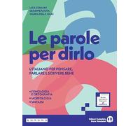 Le parole per dirlo. Ediz. Pack. Con Quaderno di attività, Comunicazione e scrittura, Il mio taccuino di lessico, Tabelle di sintesi. Per la Scuola media. Con e-book. Con espansione online