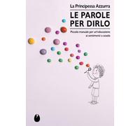 Le parole per dirlo. Educare ai sentimenti a scuola (Le lucciole)