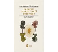 Le parole toccano i bordi delle foglie. Per una psicopoetica della conoscenza (Il fiore del deserto)