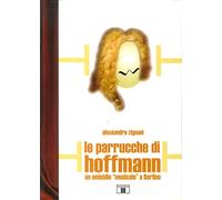 Le parrucche di Hoffmann. Un omicidio «musicale» a Berlino (I racconti della musica)