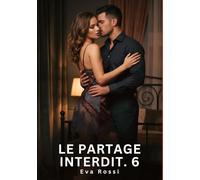 Le Partage Interdit. 6: Nouvelle Érotique de Sexe Tabou pour Adultes: 1007
