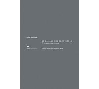 Le passage des frontières: Ecrits sur la musique