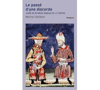 Le passé d'une discorde: Juifs et Arabes depuis le VIIème siècle