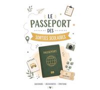 Le Passeport des Sorties Scolaires: Carnet souvenir à compléter pour conserver les découvertes, dessins, photos et apprentissages de chaque sortie scolaire • Dès 5 ans