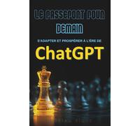 Le Passeport pour Demain: S'adapter et prospérer à l'ère de ChatGPT