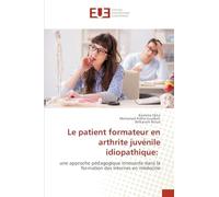 Le patient formateur en arthrite juvénile idiopathique:: une approche pédagogique innovante dans la formation des internes en médecine