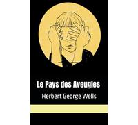 Le Pays des Aveugles Herbert George Wells (French Edition)