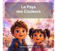 Le Pays des Couleurs: Une aventure magique de Maël et Sélia - Conte illustré pour enfants (Tome 1)