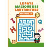 Le pays magique des labyrinthes: 100 labyrinthes éducatifs et ludiques pour enfants 4-8 ans | Lettres, chiffres et formes amusantes pour apprendre en jouant