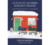 Le pays où les bébés dorment dehors: Les secrets de l’éducation à la norvégienne