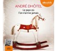 Le Pays Où Lon Narrive Jamais (audiolibro)