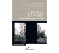 Le Paysage en projet: Entre ruptures, continuités et flexibilités (Questions Contemporaines)