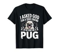 Le pedí a Dios un verdadero amigo, así que me envió un pug Camiseta