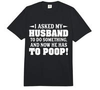 Le pedí a mi Esposo Que hiciera Algo y Ahora Tiene Que defecar Comfort Colors Adult Heavyweight T-Shirt