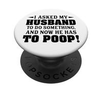 Le pedí a mi Esposo Que hiciera Algo y Ahora Tiene Que defecar PopSockets PopGrip Adhesivo