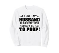 Le pedí a mi Esposo Que hiciera Algo y Ahora Tiene Que defecar Sudadera